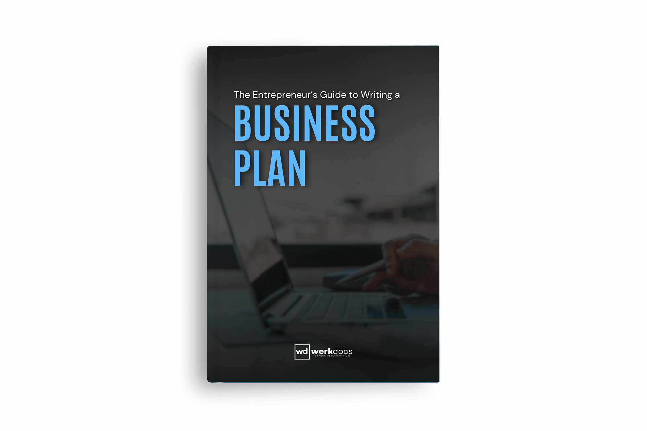 The Entrepreneur's Guide To Writing A Business Plan